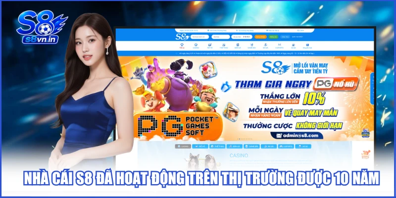 Nhà cái S8 đã hoạt động trên thị trường được 10 năm